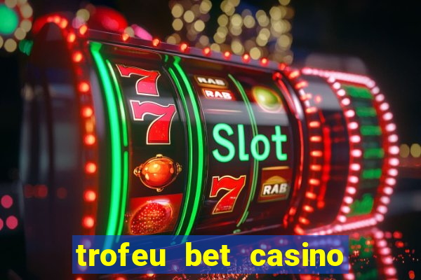 trofeu bet casino category all